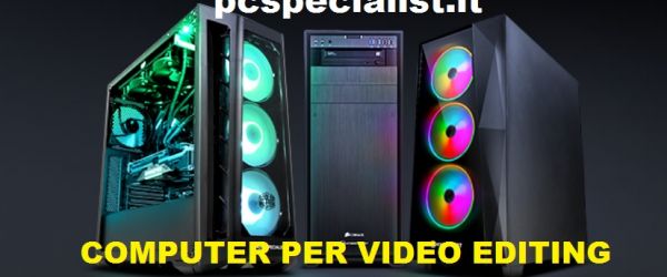 Leggi tutto: PC VIDEO EDITING